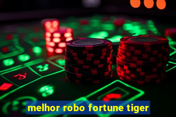 melhor robo fortune tiger